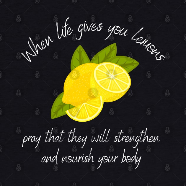 Mormon Funny When Life Gives You Lemons Pray by MalibuSun